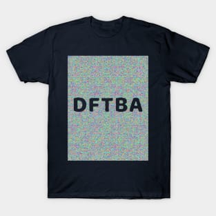 DFTBA T-Shirt